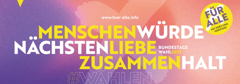 Menschenwürde - Nächstenliebe - Zusammenhalt. Werbebanner der ökumenischen Initiative zur Bundestagswahl 2025